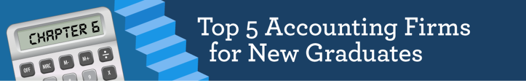 Chapter 6: Top 5 Accounting Firms for New Graduates