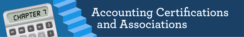 Chapter 7: Accounting Certifications and Associations
